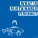 MSC 101 Informational Graphics - Sustainable Fishing